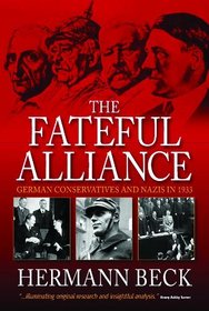 The Fateful Alliance: German Conservatives and Nazis in 1933: The Machtergreifung in a New Light