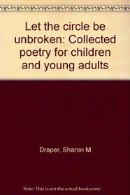 Let the circle be unbroken: Collected poetry for children and young adults