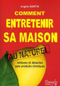 Comment entretenir sa maison au naturel (French Edition)
