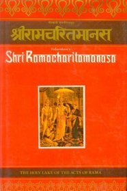 Tulasidasa's Shriramacharitamanasa (The Holy Lake of the Acts of Rama)