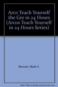 Arco Teach Yourself the Gre in 24 Hours (Arcos Teach Yourself in 24 Hours Series)