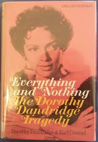 Everything and nothing;: The Dorothy Dandridge tragedy