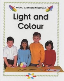 Light and Colour (Young Scientists Investigate)