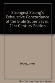 Strongest Strong's Exhaustive Concordance of the Bible Super Saver: 21st Century Edition