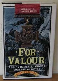 For valour: The Victoria Cross : courage in action