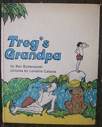 Trog's Grandpa