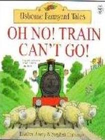 Oh No! Train Can't Go (Usborne Farmyard Tales)