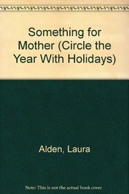 Something for Mother (Circle the Year With Holidays)