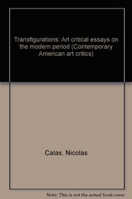 Transfigurations, art critical essays, on the modern period (Contemporary American art critics)