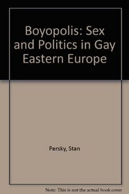Boyopolis: Sex and Politics in Gay Eastern Europe