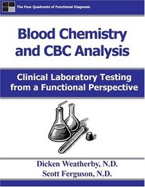 Blood Chemistry and CBC Analysis: Clinical Laboratory testing from a Functional Perspective