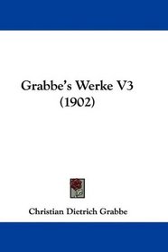 Grabbe's Werke V3 (1902) (German Edition)