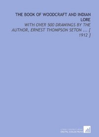 The Book of Woodcraft and Indian Lore: With Over 500 Drawings