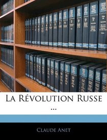 La Rvolution Russe ... (French Edition)