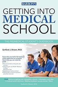 Getting into Medical School: The Premedical Student's Guidebook