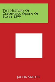 The History of Cleopatra, Queen of Egypt 1899