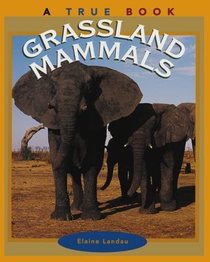 Grassland Mammals (True Book)