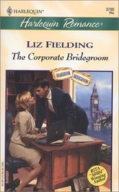 The Corporate Bridegroom (Boardroom Bridegrooms, Bk 1) (Harlequin Romance, No 3700)