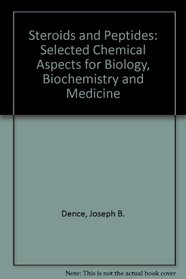 Steroids and Peptides: Selected Chemical Aspects for Biology, Biochemistry and Medicine