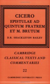 Cicero: Epistulae ad Quintum Fratrem et M. Brutum (Cambridge Classical Texts and Commentaries)