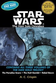 Star Wars: The Han Solo Omnibus : The Paradise Snare, The Hutt Gambit, Rebel Dawn (AU Star Wars)