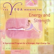 The Yoga Minibook for Energy and Strength: A Specialized Program for a Stronger, High-Energy You