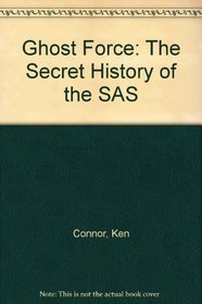 Ghost Force: The Secret History of the SAS