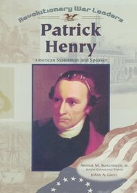 Patrick Henry: American Statesman and Speaker (Revoluntionary War Leaders)
