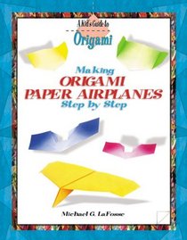 Making Origami Paper Airplanes Step by Step (Kid's Guide to Origami)