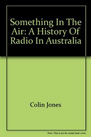 Something in the air: A history of radio in Australia