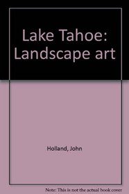 Lake Tahoe: Landscape art