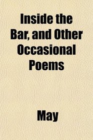 Inside the Bar, and Other Occasional Poems