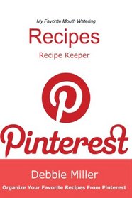 Pinterest Recipes (Blank Cookbook): Recipe Keeper For Your Pinterest Recipes (Social Media Recipes) (Volume 1)