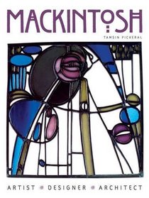 Mackintosh: Artist, Designer, Architect