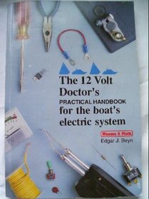 The 12 Volt Doctor's Practical Handbook: For the Boat's Electric System