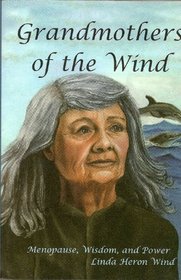 Grandmothers of the wind: Menopause, wisdom and power