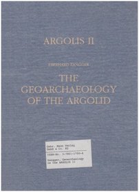 The Geoarchaeology of the Argolid (Materialien Zu Den Fruhen Schriftzeugnissen Des Vorderen Ori)