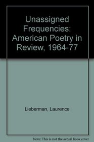 Unassigned Frequencies: American Poetry in Review, 1964-77