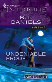 Undeniable Proof (Cape Diablo, Bk 2) (Harlequin Intrigue, No 936) (Larger Print)