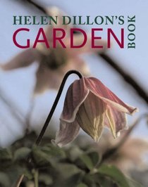 HELEN DILLON'S GARDEN BOOK [THE IS THE UK VERSION OF THE US TITLE DOWN TO EARTH WITH HELEN DILLON]