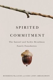 Spirited Commitment: The Samuel and Saidye Bronfman Family Foundation, 1952-2007