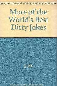 More Of The World's Best Dirty Jokes