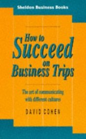 How to Succeed on Business Trips (Sheldon Business Books)