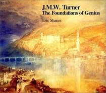 J.M.W. Turner: The Foundations of Genius