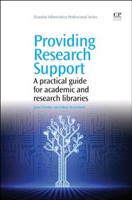 Providing Research Support: A Practical Guide for Academic and Research Libraries (Chandos Information Professional Series)
