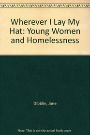 Wherever I Lay My Hat: Young Women and Homelessness