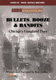 Chicago Gangland Days - Bullets, Booze & Bandits - AudioBiography