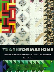 Trashformations: Recycled Materials in Contemporary American Art and Design
