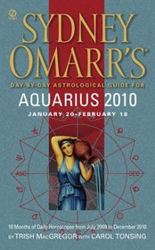 Sydney Omarr's Day-By-Day Astrological Guide for the Year 2010: Aquarius (Sydney Omarr's Day By Day Astrological Guide for Aquarius)