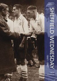 Sheffield Wednesday 1867-1967 (Archive Photographs: Images of Sport)